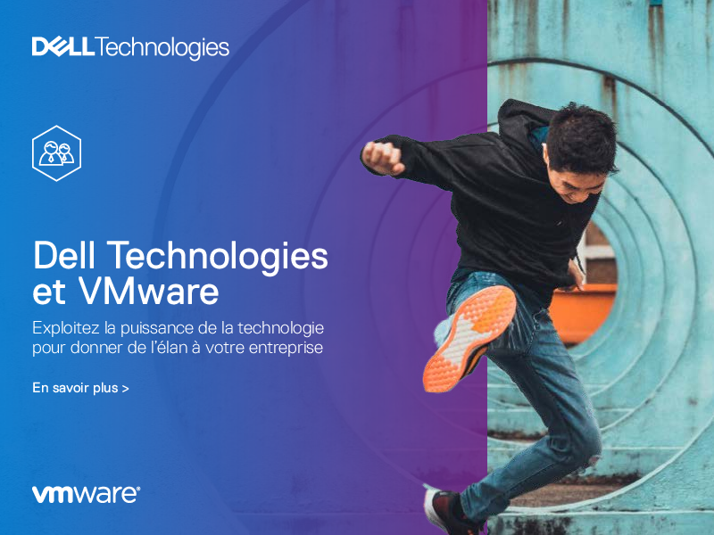 Dell Technologies et VMware Exploitez la puissance de la technologie pour donner de l’élan à votre entreprise