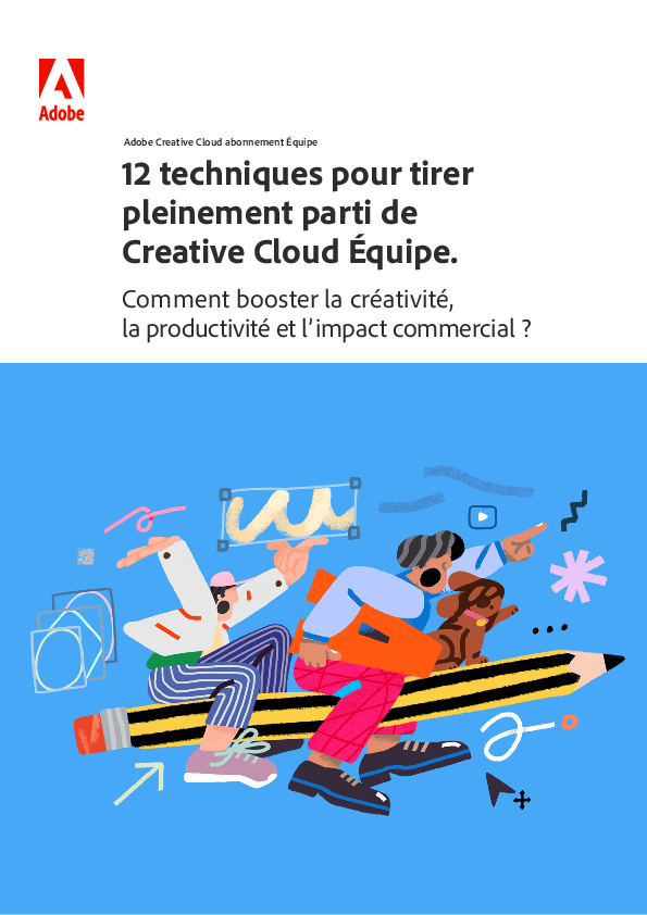 12 techniques pour tirer pleinement parti de Creative Cloud Équipe