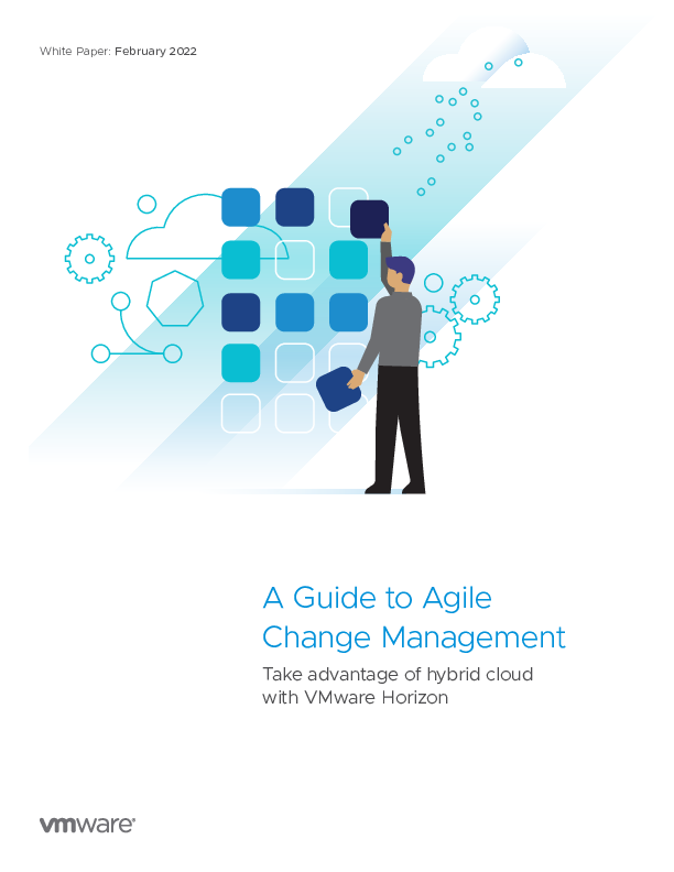 A Guide to Agile Change Management: Take Advantage of Hybrid Cloud with VMware Horizon