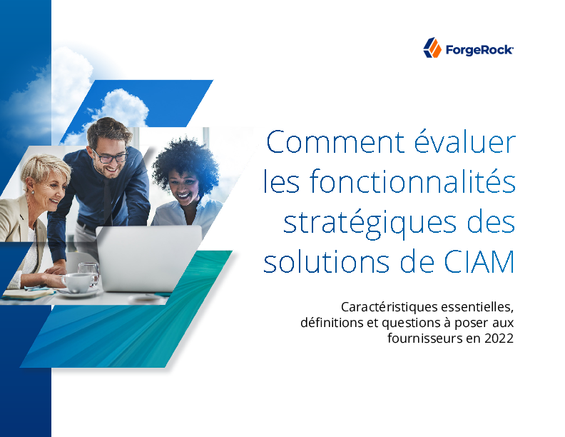 Comment évaluer les fonctionnalités stratégiques des solutions de CIAM