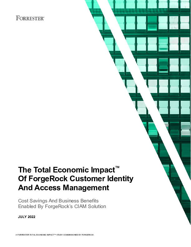 The Total Economic ImpactTM Of ForgeRock Customer Identity And Access Management