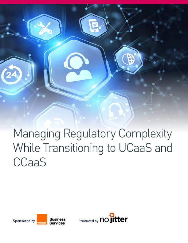  Managing Regulatory Complexity While Transitioning to UCaaS and CCaaS