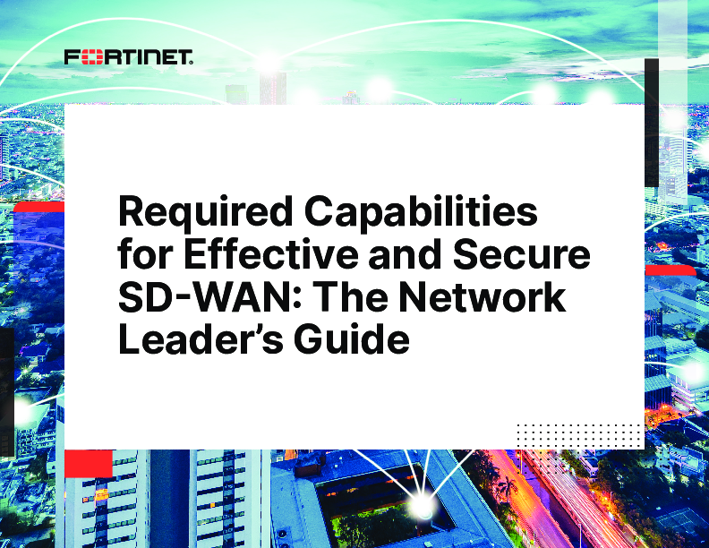 Required Capabilities for Effective and Secure SD-WAN: The Network Leader’s Guide