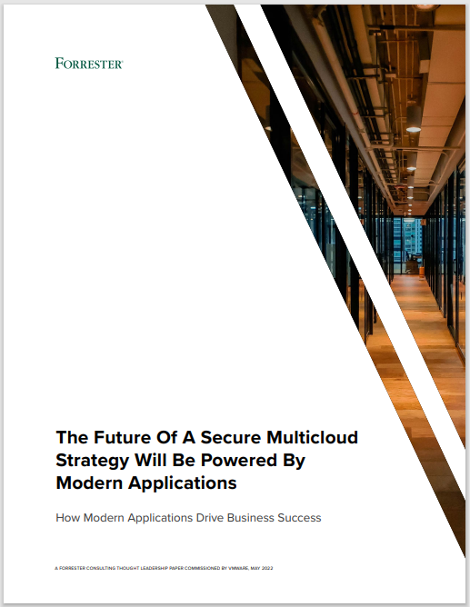 Forrester: The Future Of A Secure Multicloud  Strategy Will Be Powered By  Modern Applications