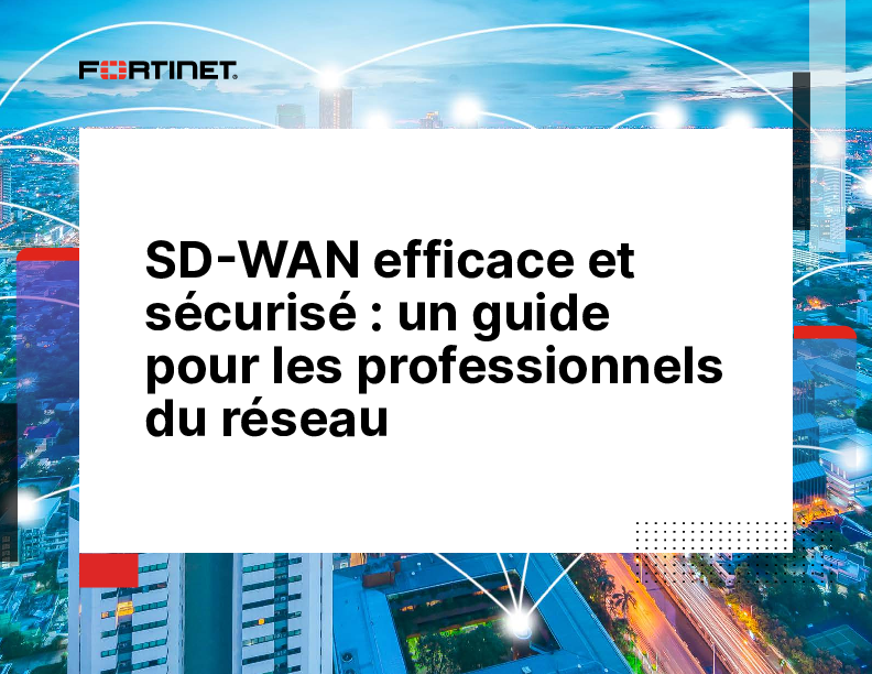 SD-WAN efficace et sécurisé : un guide pour les professionnels du réseau