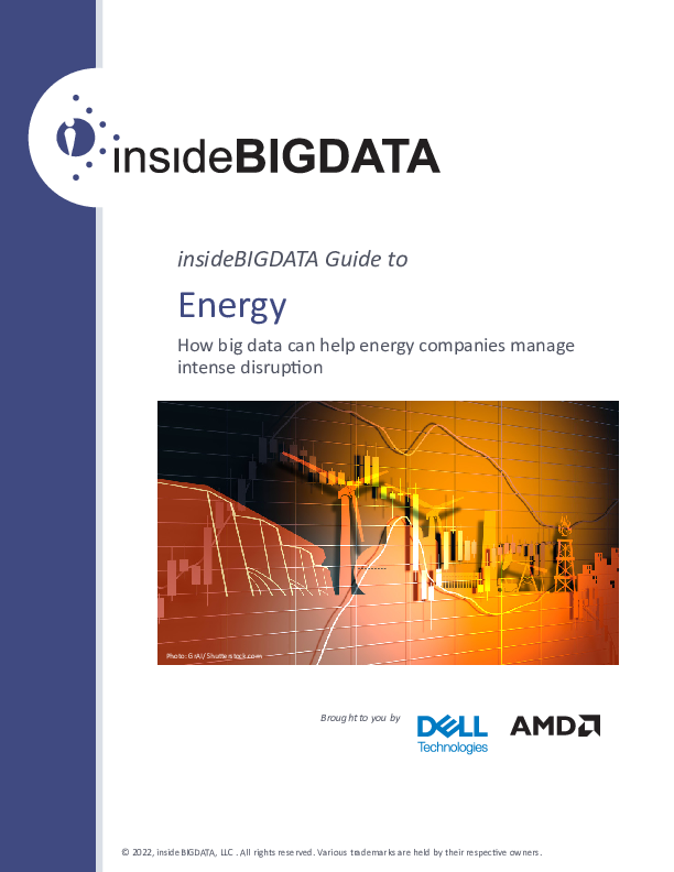 insideBIGDATA Guide to Energy - How big data can help energy companies manage intense disruption 