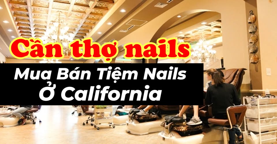 Cần Thợ Nails, Mua Bán Tiệm Nails Ở California
