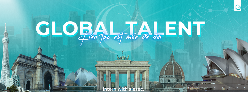 AIESEC-Global Talent: Cơ hội Thực tập Quốc tế