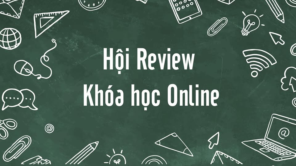 Hội review khóa học Online - THPTQG - Đánh Giá Năng Lực - Đánh Giá Tư Duy