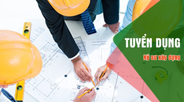 Tuyển dụng Kỹ sư xây dựng