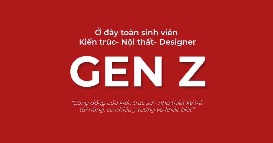Ở đây toàn sinh viên Kiến trúc Gen Z