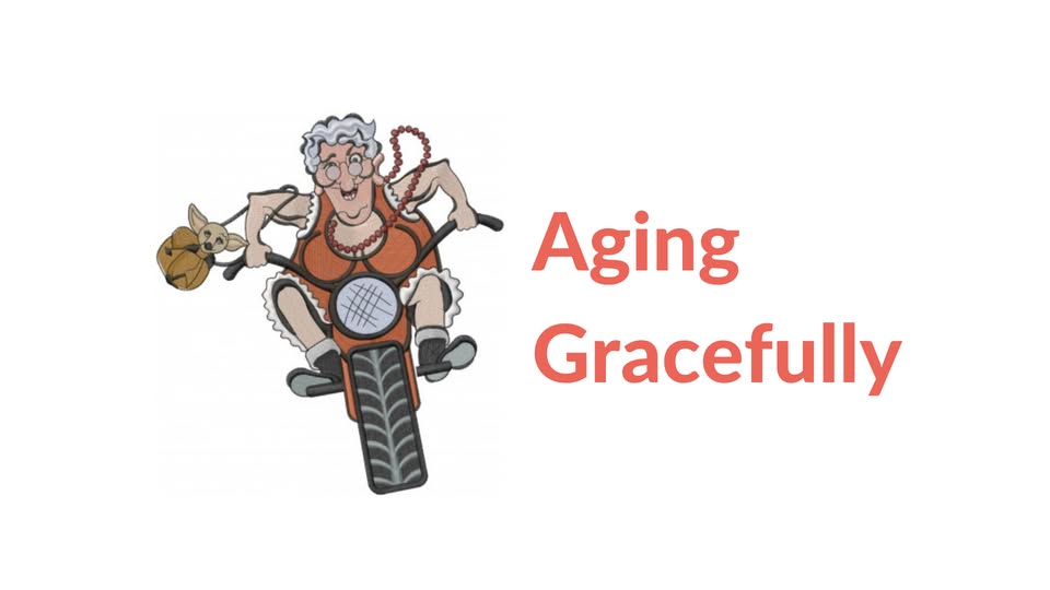 Aging Gracefully