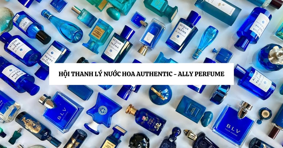 Hội Thanh Lý Nước Hoa Authentic - Ally Perfume