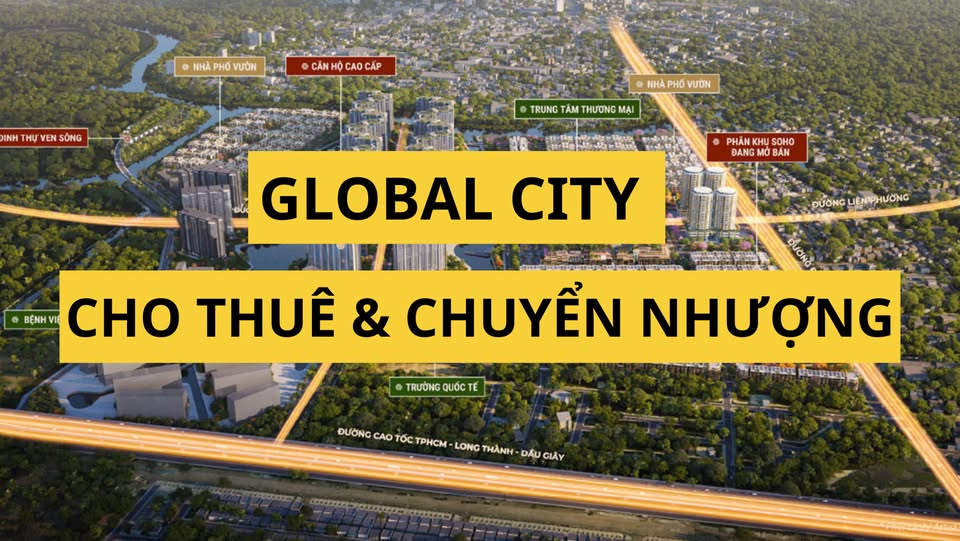 THE GLOBAL CITY - CHUYỂN NHƯỢNG & CHO THUÊ