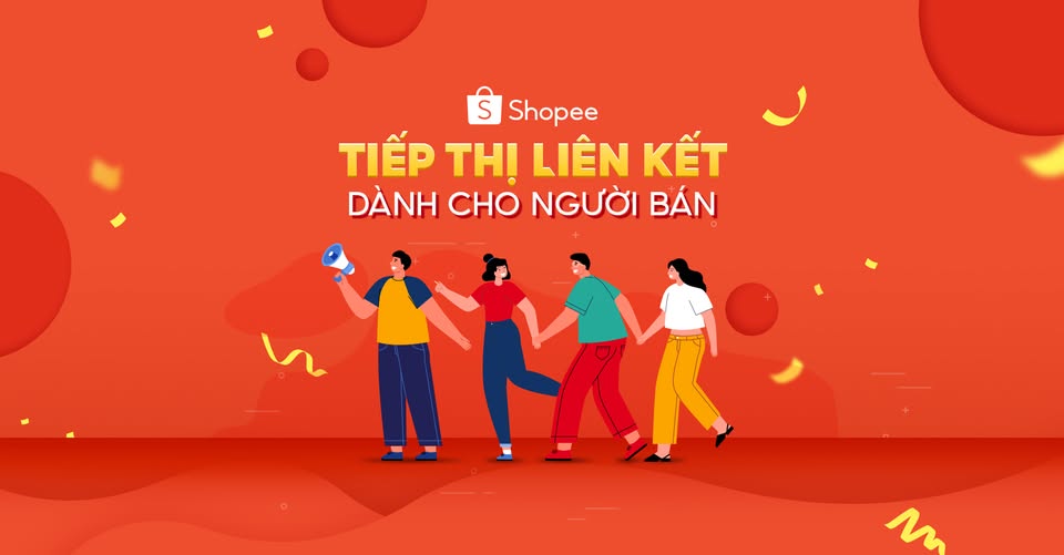 SHOPEE - TIẾP THỊ LIÊN KẾT DÀNH CHO NGƯỜI BÁN