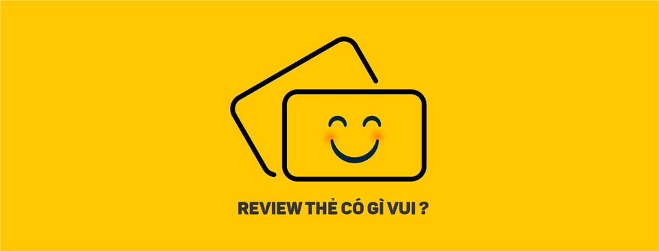 Review thẻ có gì vui ?