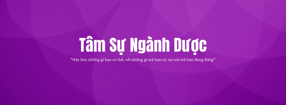 TÂM SỰ NGÀNH DƯỢC ✍️
