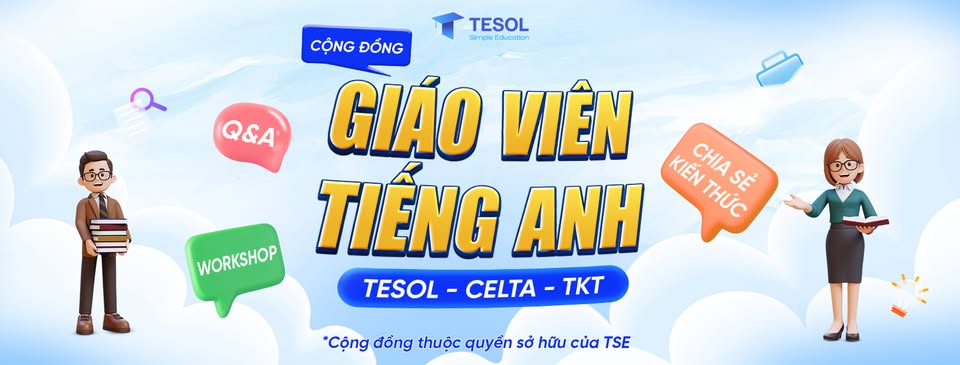 Cộng đồng Giáo viên tiếng Anh - TESOL/CELTA/TKT