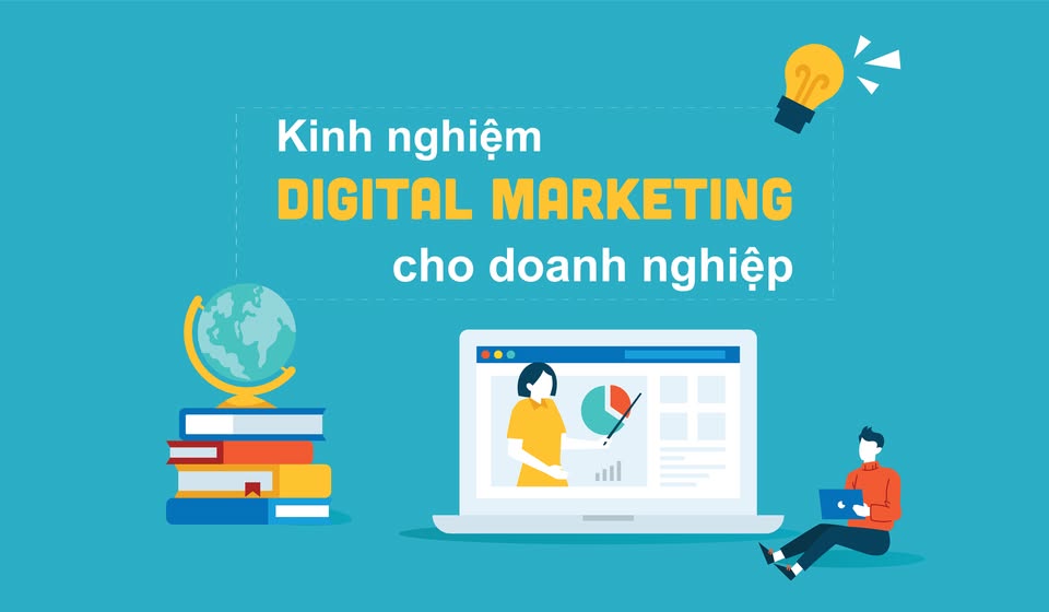 Kinh Nghiệm Digital Marketing Cho Doanh Nghiệp