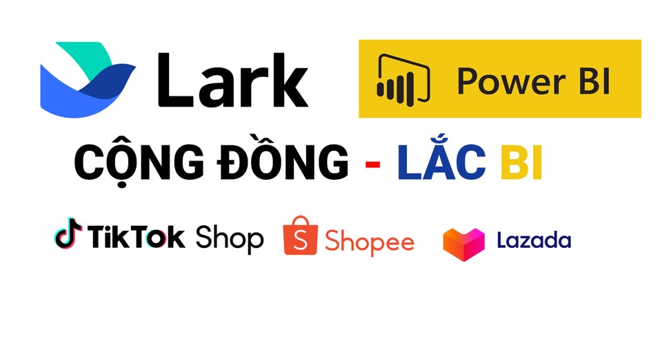 Lắc Bi - Cộng đồng vận hành TMĐT tinh gọn sử dụng Larksuite và Power Bi