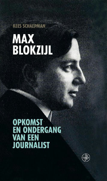 Max Blokzijl. Opkomst en ondergang van een journalist