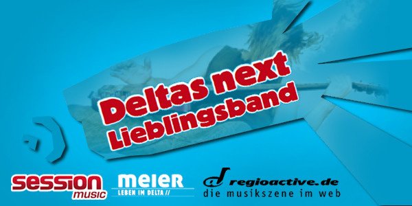 MEIER, SESSION und regioactive.de suchen Deltas next Lieblingsband