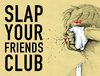SLAP YOUR FRIENDS CLUB III
