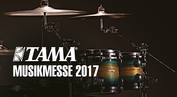 Neuheiten und tolle Artists: TAMA auf der Musikmesse 2017