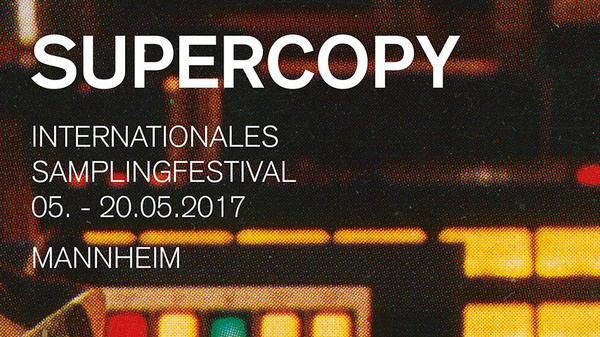 Ganz und gar nicht kopiert - Supercopy - das internationale Samplingfestival findet im Mai in Mannheim statt 