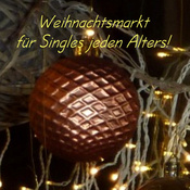 Weihnachtsmarkt - Singles müssen in der Advents- und Weihnachtszeit nicht allein sein