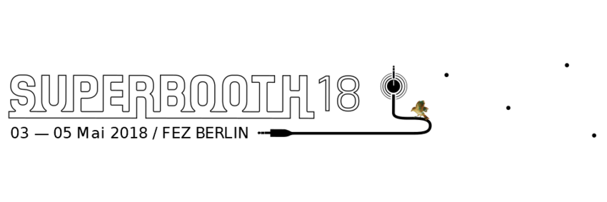 Die SUPERBOOTH18 startet in Berlin