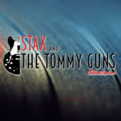 Stax and the Tommy Guns