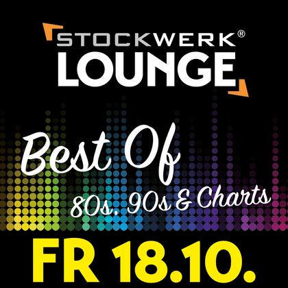STOCKWERK LOUNGE: Best of 80s, 90s & Charts - Stockwerk Gröbenzell