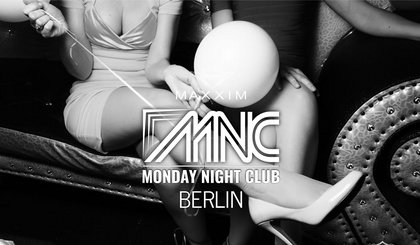 Maxxim Club Berlin - MONDAY NITE CLUB