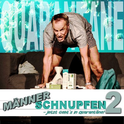 Rhein Neckar Theater: Männerschnupfen 2 - Jetzt geht's in Quarantäne!