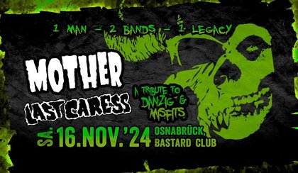 Tribute-Night: MOTHER (Danzig) & LAST CARESS (Misfits)
