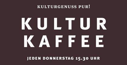 KulturKaffee - Kulturgenuss pur!