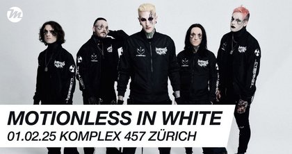 Motionless In White | 01.02.25 | Komplex 457 Zürich