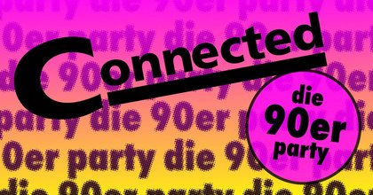 Connected · die 90er Party