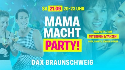 🔥 MAMA MACHT PARTY am 21.09. in BRAUNSCHWEIG!
