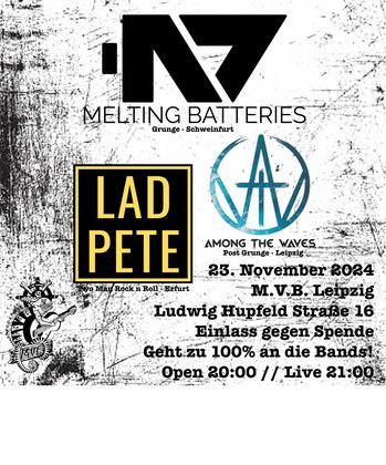 MELTING BATTERIES + AMONG THE WAVES + LAD PETE