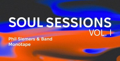 Soul Sessions Vol. 1 /// Phil Siemers & Band /// Support: Monotape