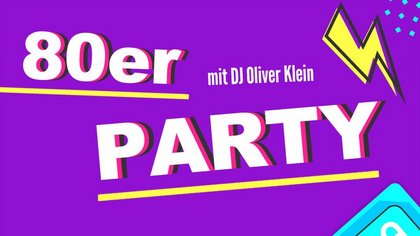 80er Party mit DJ Oliver Klein