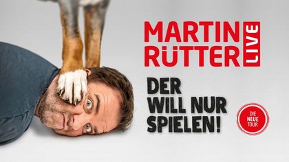 Zusatztermin • Martin Rütter • DER WILL NUR SPIELEN! • Osnabrück