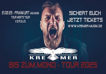 KREMER - Frankfurt am Main - Bis zum Mond Tour 2025 (Tour meets Tour V.E.R.S.U.S.)