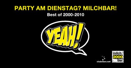 Party am Dienstag? Milchbar - YEAH!