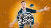 TILL FRÖMMEL – TOYBOY - Impro-Comedy & Magie live!