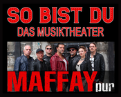 MAFFAYpur SO BIST DU – Das Musiktheater