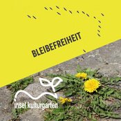 INSEL Kulturgarten 2026 / Bleibefreiheit