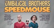 THE UMBILICAL BROTHERS (AU) Speedmouse 25th Anniversary Tour Dom im Berg Graz
